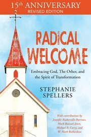 Radical welcome : embracing God, the other, and the spirit of transformation cover image