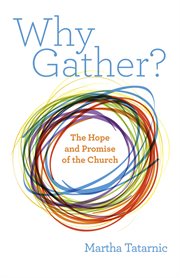 Why gather? : the hope and promise of the church cover image