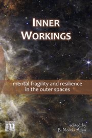 Inner Workings : Mental Fragility and Resilience in the Outer Spaces cover image