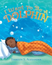 I want to be a dolphin! cover image