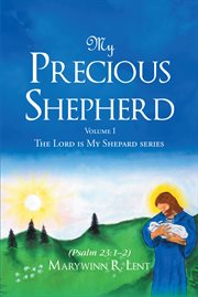 My precious shepherd (psalm 23:1-2), volume one cover image