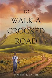 To walk a crooked road : an autobiography cover image