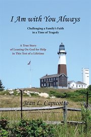 I am with you always. Challenging a Family's Faith in a Time of Tragedy cover image