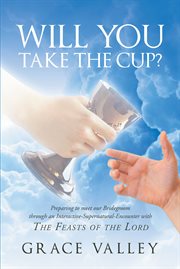 Will you take the cup?. The Feasts of the Lord cover image