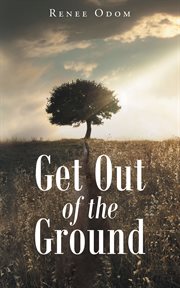 Get out of the ground cover image