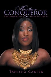More than a conqueror. Confessions of A True Testimony cover image