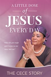 A little dose of jesus every day. The CeCe Story cover image