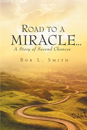 Road to a miracle, a story of second chances cover image
