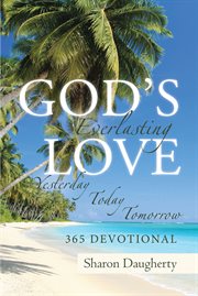 God's everlasting love : yesterday today tomorrow, 365 devotional cover image