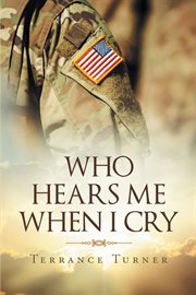 Who hears me when i cry cover image