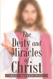 The deity and miracles of christ cover image
