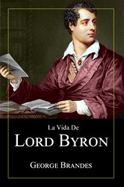 La vida de lord byron: grandes biografías en español cover image