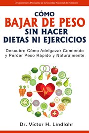 Cómo Bajar de Peso Sin Hacer Dietas ni Ejercicios cover image