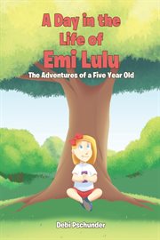 A day in the life of emi lulu. The Adventures of a Five Year Old cover image