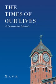 The Times of Our Lives : A Lawrencian memoir cover image