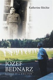 My name is Jozef Bednarz : memoir of a WWII POW cover image