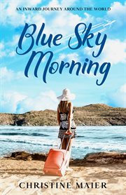 Blue sky morning. An Inward Journey Around The World cover image