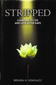 Stripped - learning to live and love after rape. Learning to Live and Love After Rape cover image