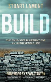 Build : the four-step blueprint for an unshakeable life cover image