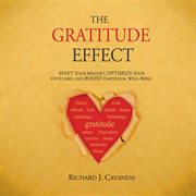 The gratitude effect. Shift your mindset, Optimize your outcomes, and Boost emotional well-being cover image