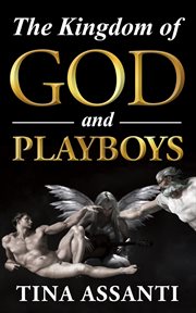 The kingdom of god and playboys. An Adventurous Journey to Faith and Wholeness cover image