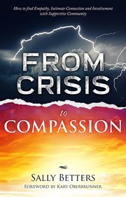 From crisis to compassiion. How to find Empathy, Intimate Connection and Involvement with Supportive Community cover image