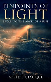 Pinpoints of light. Escaping the Abyss of Abuse cover image
