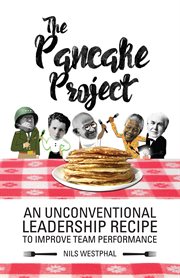 The pancake project. An Unconventional Leadership Recipe to Improve Team Performance cover image