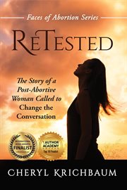 Retested. The Story of a Post-Abortive Woman Called to Change the Conversation cover image