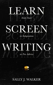 Learn screenwriting : from start to adaptation to pro advice cover image