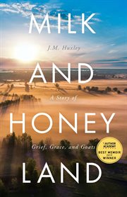 Milk and honey land. A Story of Grief, Grace, and Goats cover image