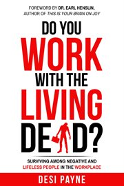 Do you work with the living dead?. How to Survive Among Lifeless and Negative People in the Workplace cover image