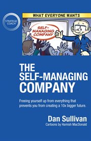 The self-managing company. Freeing Yourself Up From Everything That Prevents You from Creating a 10x Bigger Future cover image