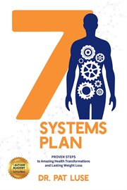 7 systems plan. Proven Steps to Amazing Health Transformations and Lasting Weight Loss cover image