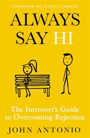 Always say hi : the introvert's guide to overcoming rejection cover image