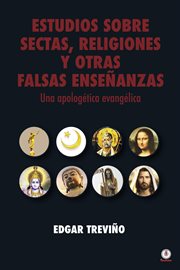 Estudio sobre sectas, religiones y otras falsas enseñanzas. Una apologética evangélica cover image