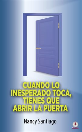 Cover image for Cuando lo inesperado toca, tienes que abrir la puerta