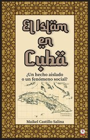 El islam en cuba. ¿Un hecho aislado o un fenómeno social? cover image