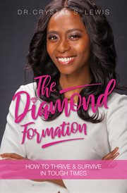 The diamond formation. How to Thrive & Survive in Tough Times cover image