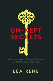 Un-kept secrets. From the Streets of Organized Crime... to the Streets of Evangelism cover image