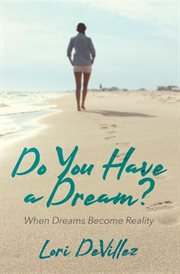 Do you have a dream. When Dreams Become Reality cover image