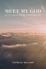 Meet my god. He is My Lord, My Heavenly Father and BFF cover image