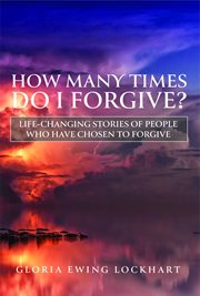 How many times do i forgive. Life-Changing Stories of People Who Have Chosen to Forgive cover image