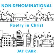 Non-denominational. Poetry In Christ cover image