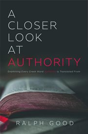 A closer look at authority. Examining Every Greek Word Authority is Translated From cover image
