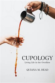 Cupology. Living Life In the Overflow cover image