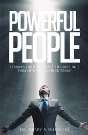 Powerful people. Lessons from the Bible to Guide Our Thoughts and Actions Today cover image