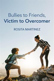 Bullies to friends, victim to overcomer cover image