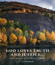 God loves truth and justice.... As Evidenced in My Sister's Murder cover image