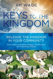 Keys to the kingdom. Release the Kingdom in Your Community cover image
